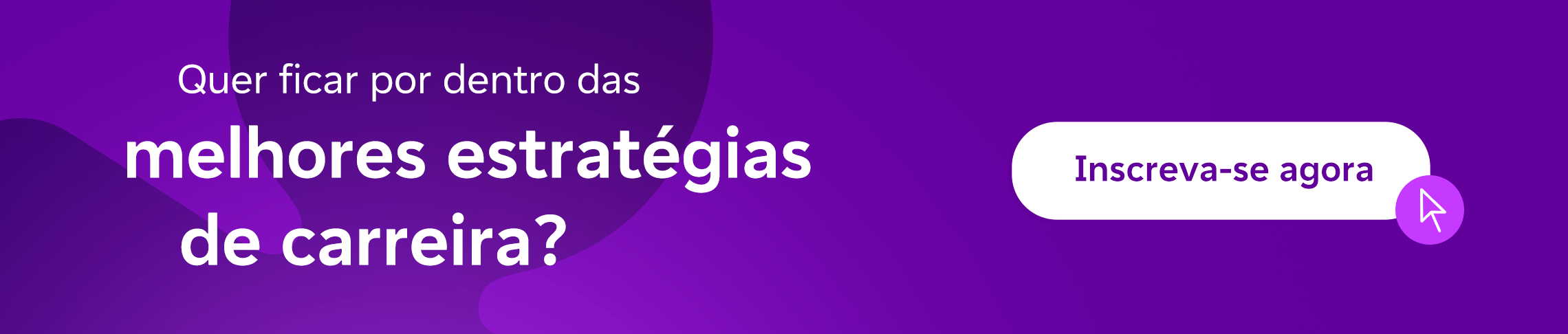 Estudo reverso: quer ficar por dentro das melhores estratégias de carreira? Inscreva-se agora.