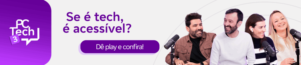 "Banner de promoção do PC Tech, com logo no canto esquerdo. Ao lado, a frase 'Se é tech, é acessível?' e o botão 'Dê play e confira!'. Quatro pessoas sorrindo e interagindo ao redor de microfones, participando de uma gravação ou podcast. Três pessoas usam fones de ouvido e uma tem um microfone. O design é moderno, com predominância de roxo."