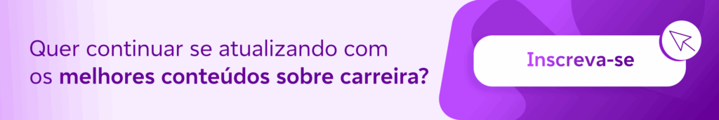 Banner em tons de roxo com a pergunta "Quer continuar se atualizando com os melhores conteúdos sobre carreira?" e um botão roxo com o texto "Inscreva-se", acompanhado de um ícone de seta.