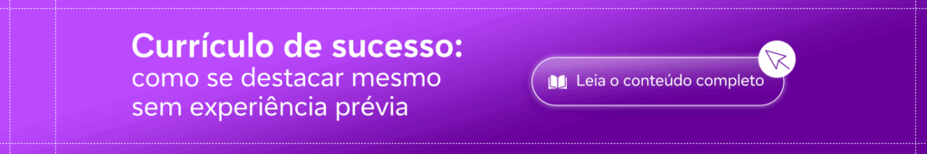 Banner roxo com o título "Currículo de sucesso: como se destacar mesmo sem experiência prévia" e um botão roxo com o texto "Leia o conteúdo completo", acompanhado de um ícone de livro e seta.