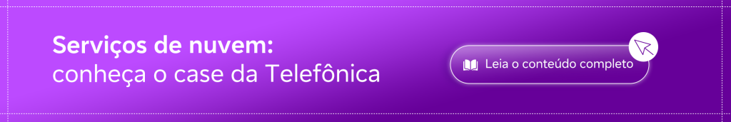 Banner com fundo gradiente roxo e o texto: "Serviços de nuvem: conheça o case da Telefônica". À direita, um botão com o ícone de um livro aberto diz: "Leia o conteúdo completo".