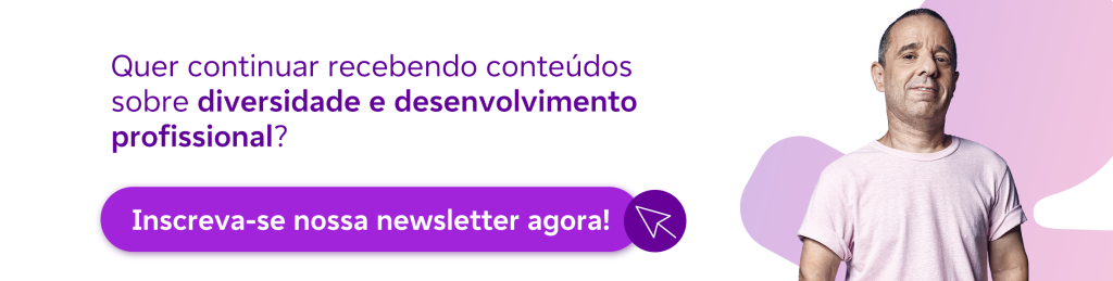 Banner CTA Quer continuar recebendo conteúdos sobre diversidade e desenvolvimento profissional?