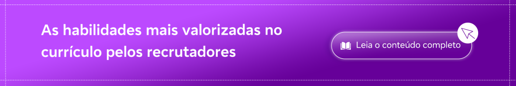 As habilidades mais valorizadas no currículo pelos recrutadores